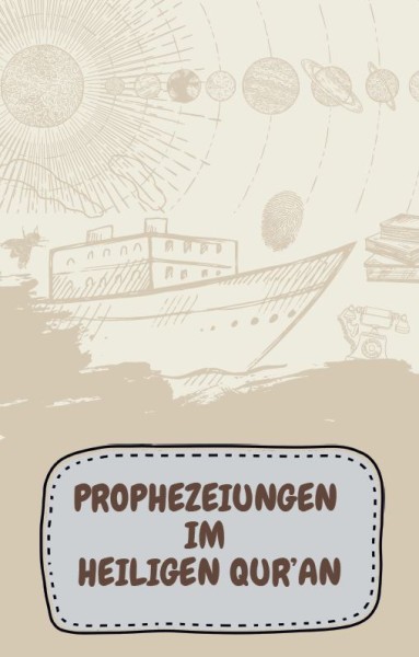 Prophezeiungen im Heiligen Quran